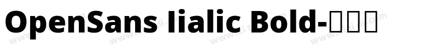 OpenSans Iialic Bold字体转换 OpenSans Iialic Bold字体转换